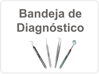 Bandeja de
Diagnóstico
 