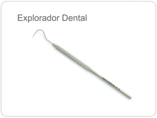 Explorador Dental
 