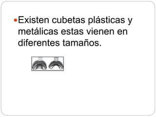 Existen cubetas plásticas y
metálicas estas vienen en
diferentes tamaños.
 