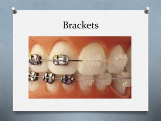 Brackets
 