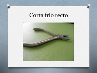 Corta frio recto
 