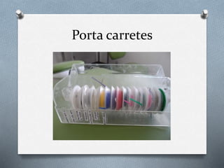 Porta carretes
 