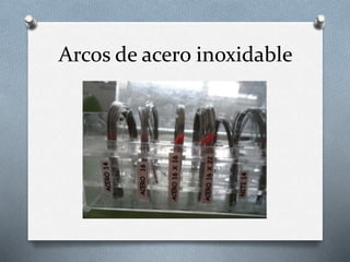 Arcos de acero inoxidable
 