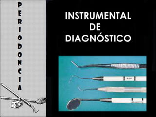 INSTRUMENTAL
DE
DIAGNÓSTICO
 