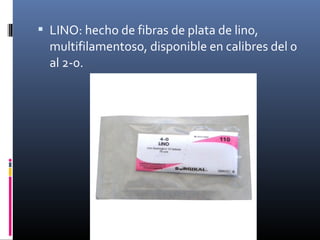  LINO: hecho de fibras de plata de lino,
multifilamentoso, disponible en calibres del 0
al 2-0.
 