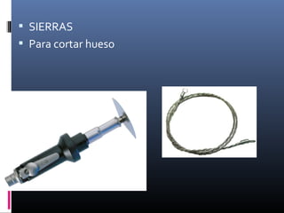  SIERRAS
 Para cortar hueso
 