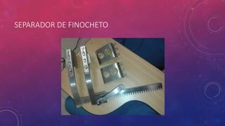 SEPARADOR DE FINOCHETO
 