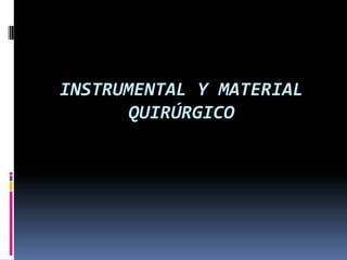 Instrumental y Material Quirúrgico 