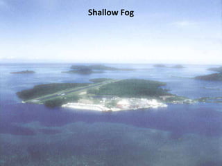 6/20/2020 4
Shallow Fog
 
