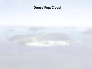 6/20/2020 5
Dense Fog/Cloud
 