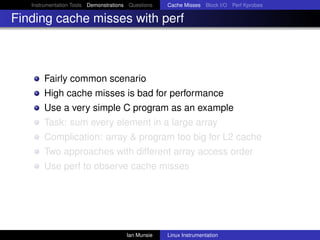 Instrumentation Tools Demonstrations Questions   Cache Misses Block I/O Perf Kprobes

Finding cache misses with perf



  ...