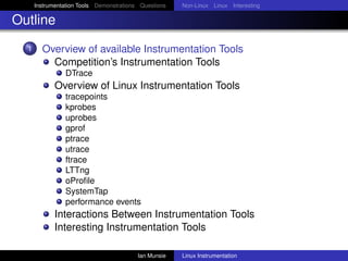Instrumentation Tools Demonstrations Questions   Non-Linux Linux Interesting

Outline
  1     Overview of available Instru...