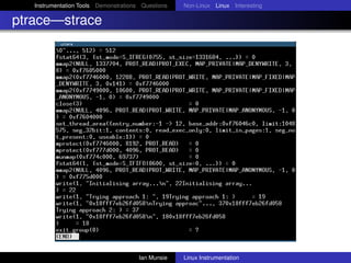 Instrumentation Tools Demonstrations Questions   Non-Linux Linux Interesting

ptrace—strace




                          ...