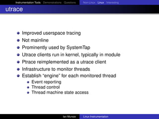 Instrumentation Tools Demonstrations Questions   Non-Linux Linux Interesting

utrace


       Improved userspace tracing
 ...