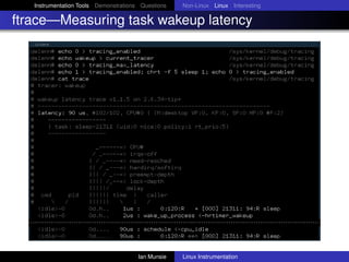 Instrumentation Tools Demonstrations Questions   Non-Linux Linux Interesting

ftrace—Measuring task wakeup latency




   ...
