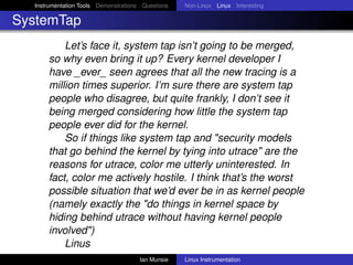 Instrumentation Tools Demonstrations Questions   Non-Linux Linux Interesting

SystemTap
          Let’s face it, system ta...