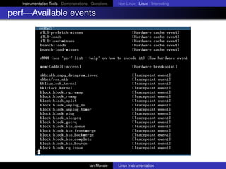Instrumentation Tools Demonstrations Questions   Non-Linux Linux Interesting

perf—Available events




                  ...