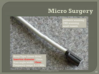 “T" Style Intraoperativevaseemali@gmail.com42Array Type: Linear ArrayScan angle/width: 42mmFrequency range: 5-10 MHz
