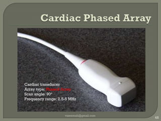 Micro Surgeryvaseemali@gmail.com45pediatric scanning CBD scanning. small vessels Array Type: Linear ArrayInsertion diameter: 10mmScan angle/width: 10mmFrequency range: 5-13 MHz