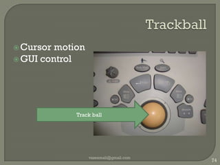 A modeOphthalmic examPrecise length & depth measurementsTransducer : line of sightPosition of structure : XStrength of backscatter vaseemali@gmail.com66Amplitude of backscatterTime/distance