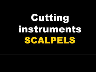 Cutting
instruments
 
