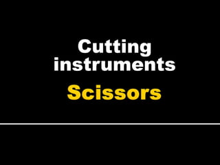 Cutting
instruments
 
