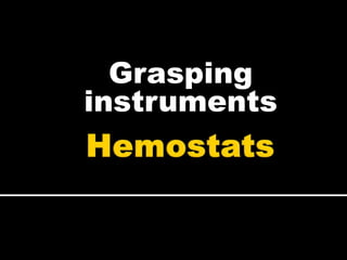 Grasping
instruments
 