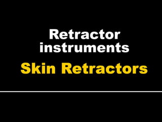 Retractor
instruments
 
