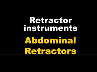 Retractor
instruments
 