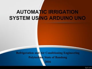 AUTOMATIC IRRIGATION SYSTEM USING ARDUINO UNO | PPT