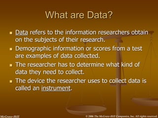 © 2006 The McGraw-Hill Companies, Inc. All rights reserved.
McGraw-Hill
What are Data?
 Data refers to the information re...