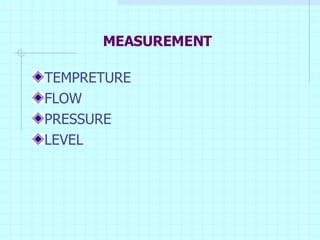 MEASUREMENT TEMPRETURE FLOW PRESSURE LEVEL 