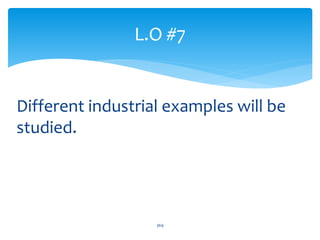 Different industrial examples will be
studied.
L.O #7
369
 
