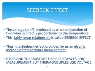  The voltage (emf) produced by a heated junction of
two wires is directly proportional to the temperature.
 This fairly ...