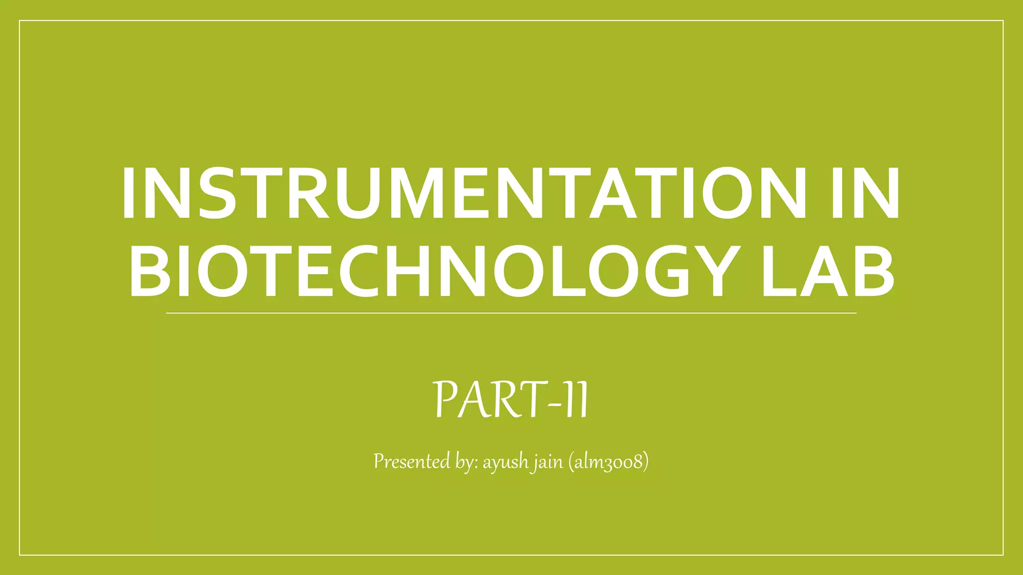 Instrumentation in biotechnology lab PPT