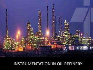 ``
INSTRUMENTATION IN OIL REFINERY
 