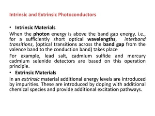 Infrared detectors, explained by RP; photodiodes, photoconductive detectors,  mercury cadmium selenide, extrinsic detectors