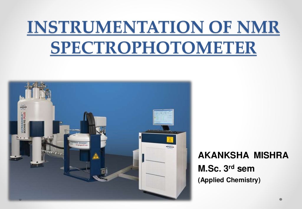 Instrumentation of nmr spectrophotometer akanksha mishra