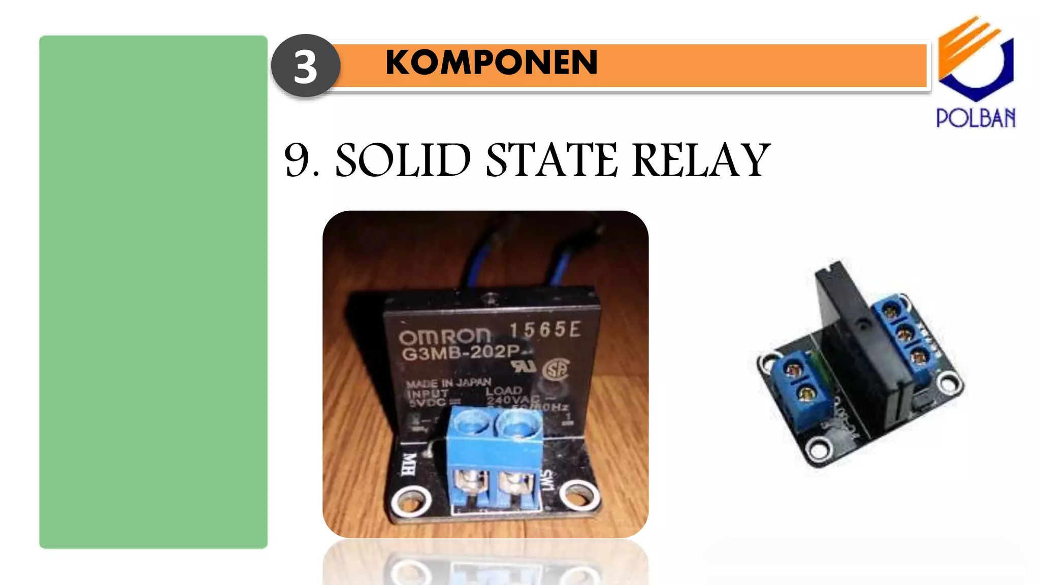 KOMPONEN3
9. SOLID STATE RELAY
 