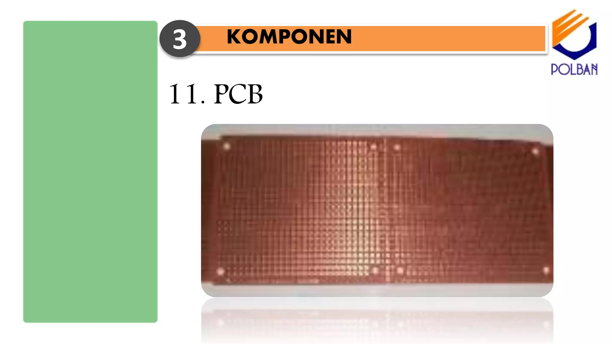 KOMPONEN3
11. PCB
 