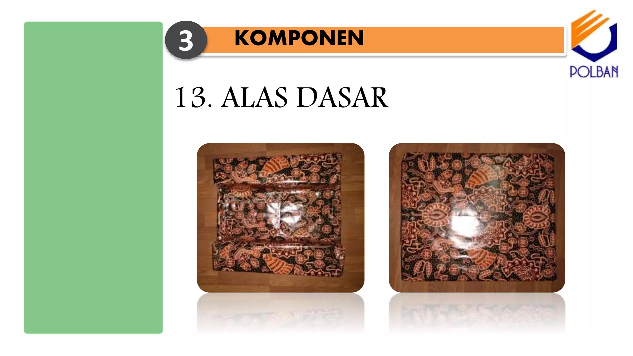 KOMPONEN3
13. ALAS DASAR
 