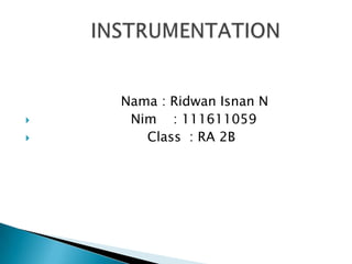 Nama : Ridwan Isnan N
    Nim : 111611059
      Class : RA 2B
 