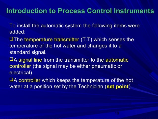 Introduction to Process Control InstrumentsTo install the automatic system the following items wereadded:The temperature ...