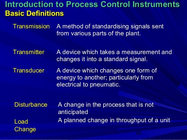 Introduction to Process Control InstrumentsBasic Definitions  Transmission   A method of standardising signals sent       ...