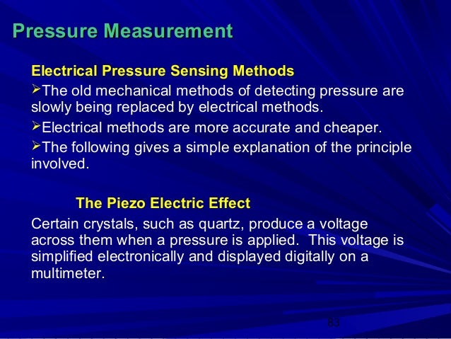 Pressure Measurement Electrical Pressure Sensing Methods The old mechanical methods of detecting pressure are slowly bein...