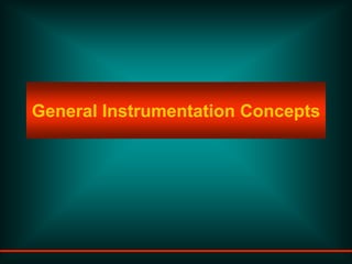 General Instrumentation Concepts
 
