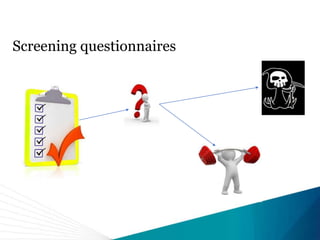 Screening questionnaires
 