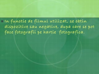 In functie de filmul utilizat, se obtin dispozitive sau negative, dupa care se pot face fotografii pe hartie  fotografica. 