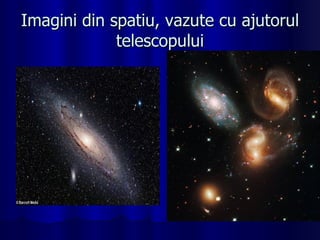 Imagini din spatiu, vazute cu ajutorul telescopului 