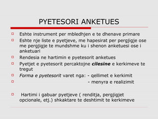 Pytesori Instrumentet e metodes se anketimit | PPT